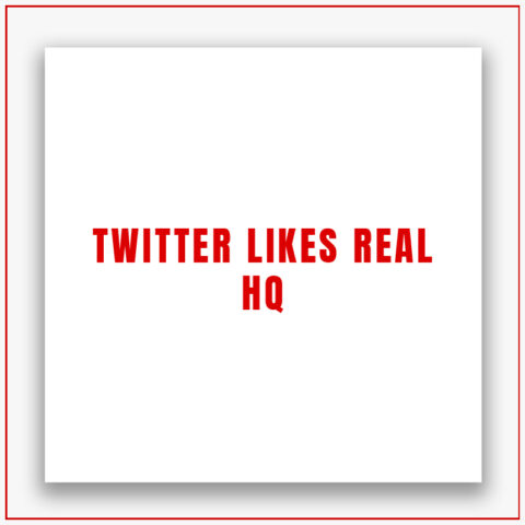 Twitter Likes Real HQ